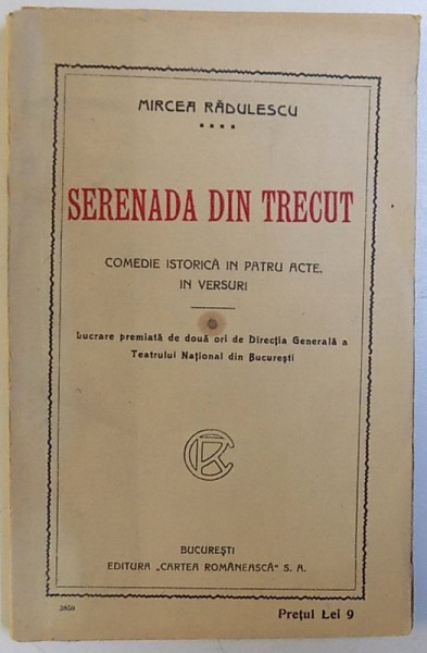SERENADA DIN TRECUT   - COMEDIE ISTORICA IN PATRU ACTE , IN VERSURI  de MIRCEA RADULESCU , 1921
