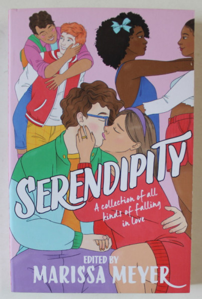 SERENDIPITY , A COLLECTION OF ALL KINDS OF FALLING IN LOVE , edited by MARISSA MEYER , 2023