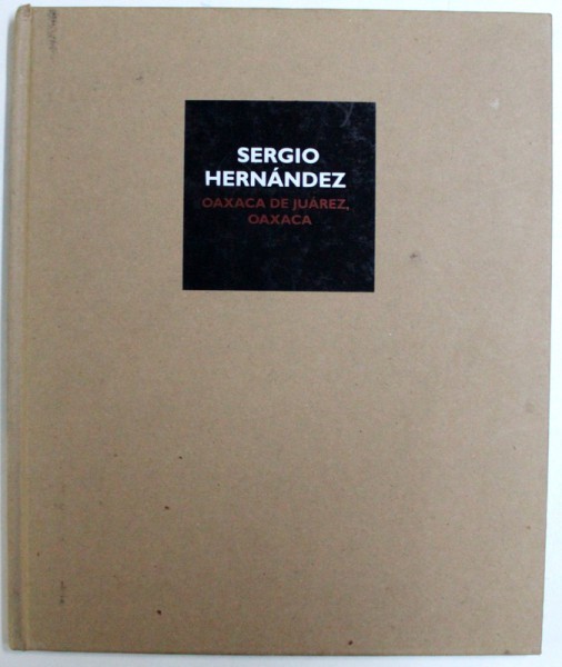 SERGIO HERNANDEZ - OAXACA DE JUAREZ, OAXACA, 2013