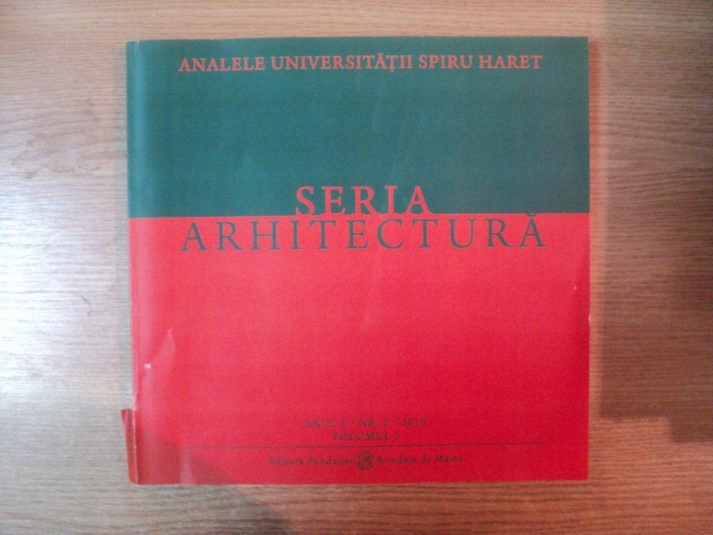 SERIA ARHITECTURA VOL. I  , ANUL 2 , NR. 2 , Bucuresti 2012