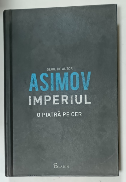 SERIA  ' IMPERIUL ' , VOLUMUL I : O PIATRA PE CER de ISAAC ASIMOV , 2012
