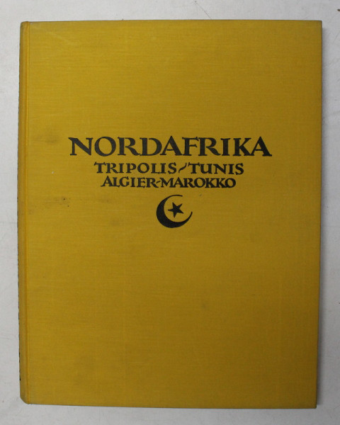 SERIA ' ORBIS TERRARUM  ' - NORDAFRIKA - TRIPOLIS , TUNIS , ALGIER , MAROKKO von LEHNERT und LANDROCK   - BAUKUNST , LANDSCHAFT , VOLKSLEBEN ,1924