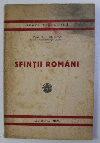 SERIA TEOLOGICA NR. 31 : SFINTII ROMANI de LIVIU STAN , 1945 . CONTINE HALOURI DE APA