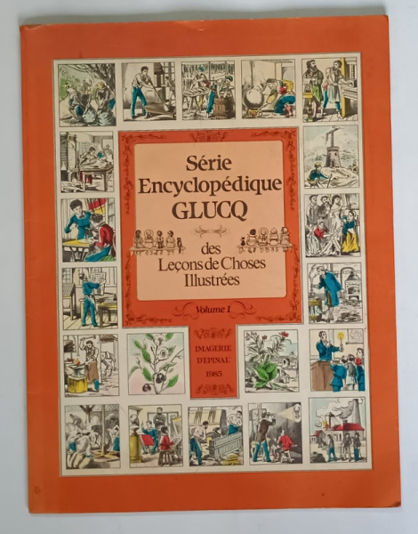 SERIE ENCYCLOPEDIQUE GLUCQ , DES LECONS DE CHOSES ILLUSTREES , VOLUME 1 , 1988
