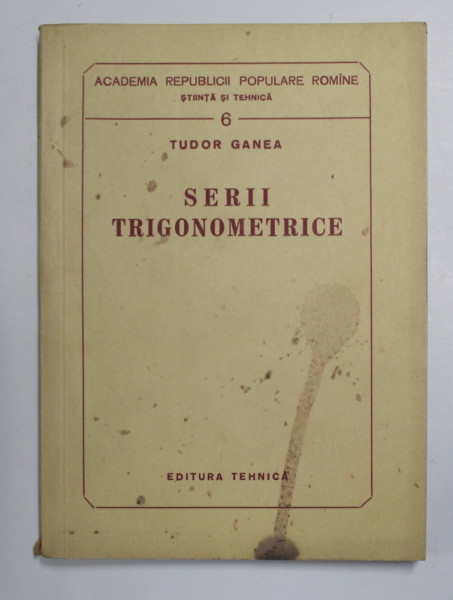 SERII TRIGONOMETRICE de TUDOR GANEA , 1956 , PREZINTA PETE