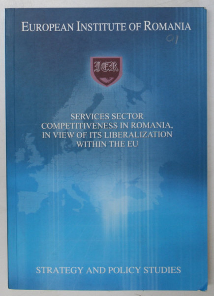 SERVICES SECTOR COMPETITIVENESS IN ROMANIA , IN VIEW OF ITS LIBERALIZATION WITHIN THE EU , by ANA BOBIRCA ...DRAGOS NEGRESCU , 2007, EDITIE BILINGVA ROMANA - ENGLEZA