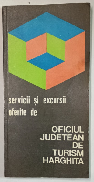 SERVICII SI EXCURSII OFERITE DE OFICIUL JUDETEAN DE TURISM HARGHITA , ANII '80