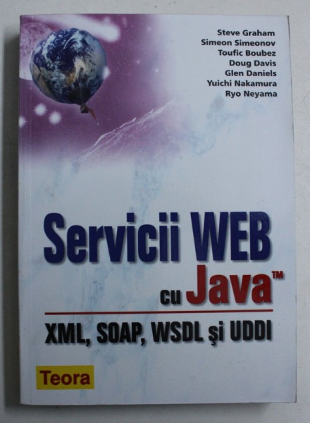 SERVICII WEB CU JAVA TM - XML , SOAP , WSDL si UDDI , de STEVE GRAHAM ...RYO NEYAMA , 2003