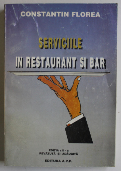 SERVICIILE IN RESTAURANT SI BAR , ED. a - II - a REVAZUTA SI ADAUGITA de CONSTANTIN FLOREA