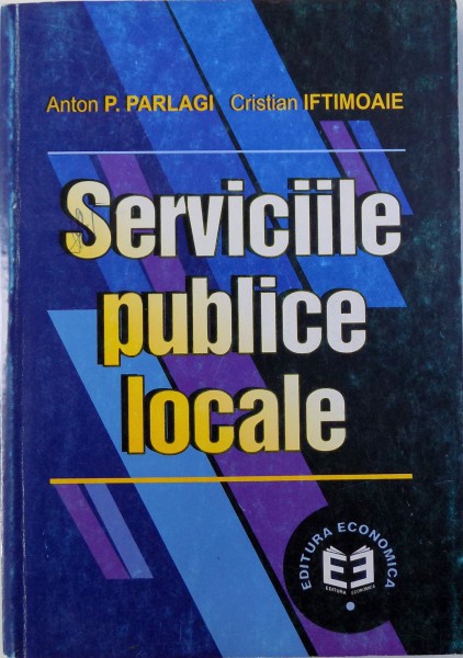 SERVICIILE PUBLICE LOCALE de ANTON P. PARLAGI si CRISTIAN IFTIMOAIE , 2001