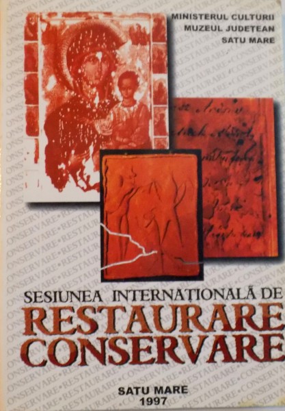 SESIUNEA INTERNATIONALA DE RESTAURARE CONSERVARE de GHEORGHINA OLARIU, 1997