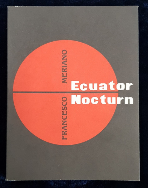 SET DE TREI CARTI - ECUATOR NOCTURN de FRANCESCO MERIANO , - FUTURIST , EDITIE ANASTATICA DUPA EDITIA 1916 , APARUTA 2007 , NUMEROTATA 37 DIN 94 PE HARTIE MUNKEN PRINT *