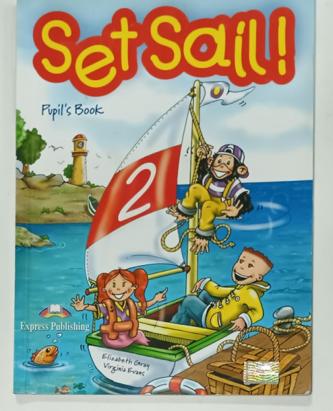 SET SAIL ! PUPIL 'S BOOK by ELIZABETH GRAY si VIRGINIA EVANS , 2001