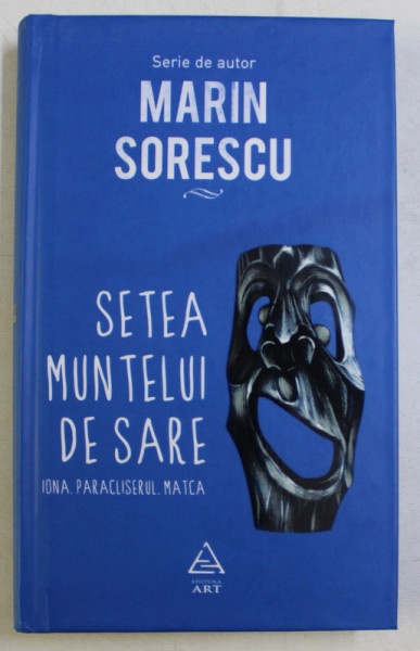 SETEA MUNTELUI DE SARE ( IONA , PARACLISERUL , MATCA ) de MARIN SORESCU , 2017