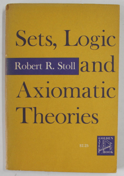 SETS , LOGIC AND AXIOMATIC THEORIES by ROBERT R. STOLL , 1961