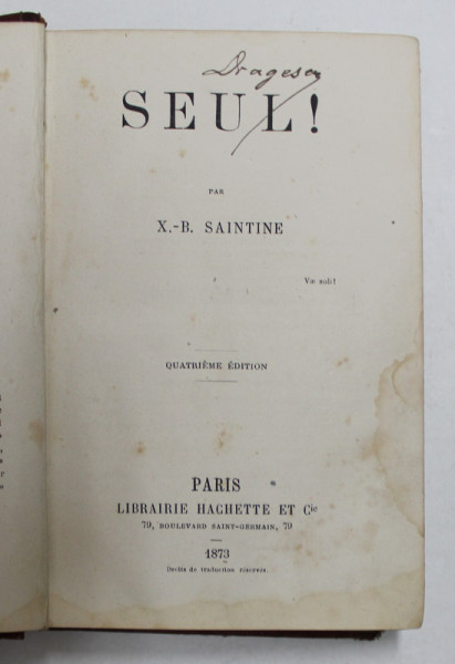 SEUL ! par X. - B. SAINTINE , 1873 , PREZINTA HALOURI DE APA SI PETE *