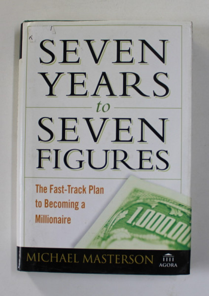 SEVEN YEARS to SEVEN FIGURES by MICHAEL MASTERSON , 2006