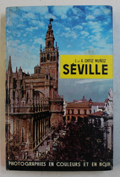 SEVILLE , PHOTOGRAPHIES EN COULEURS ET EN NOIR par LUIS ORTIZ MUNOZ et ANTONIO ORTIZ MUNOZ , 1965