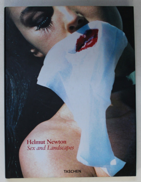 SEX AND LANDSCAPES by HELMUT NEWTON , 2004