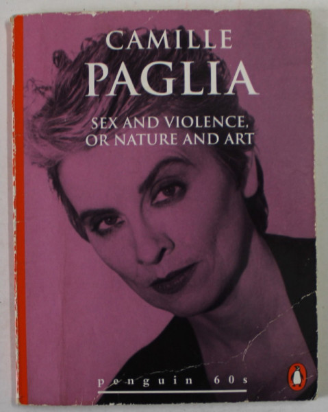 SEX AND VIOLENCE , OR NATURE AND ART by CAMILLE PAGLIA , 1990 , COPERTA CU MICI DEFECTE
