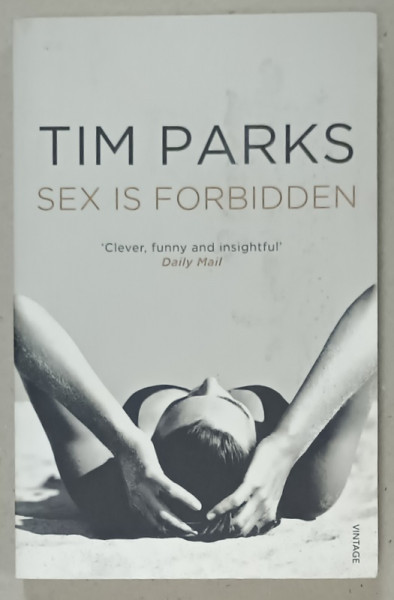 SEX IS FORBIDDEN by TIM PARKS , 2013