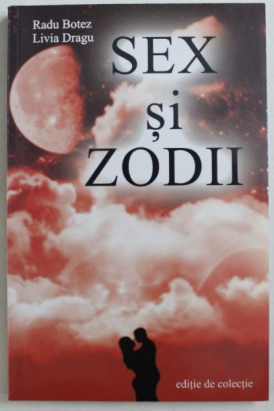 SEX SI ZODII de RADU BOTEZ si LIVIA DRAGU , 2012