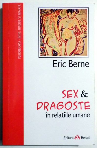 SEX SI DRAGOSTE IN RELATIILE UMANE de ERIC BERNE , 2014