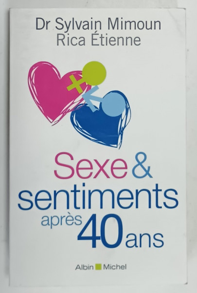 SEXE et SENTIMENTS APRES 40 ANS par Dr. SYLVAIN MIMOUN et RICA ETIENNE , illustrations GABS , 2011