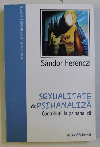 SEXUALITATE SI PSIHANALIZA , CONTRIBUTII LA PSIHANALIZA de SANDOR FERENCZI , 2012