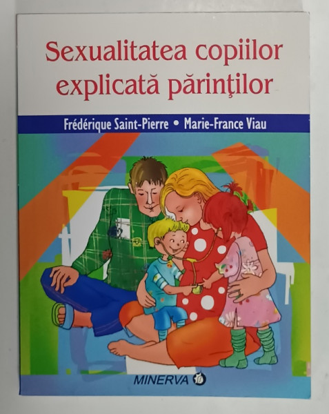 SEXUALITATEA  COPIILOR EXPLICATA PARINTILOR de FREDERIQUE SAINT - PIERRE si MARIE - FRANCE VIAU ,. 2008