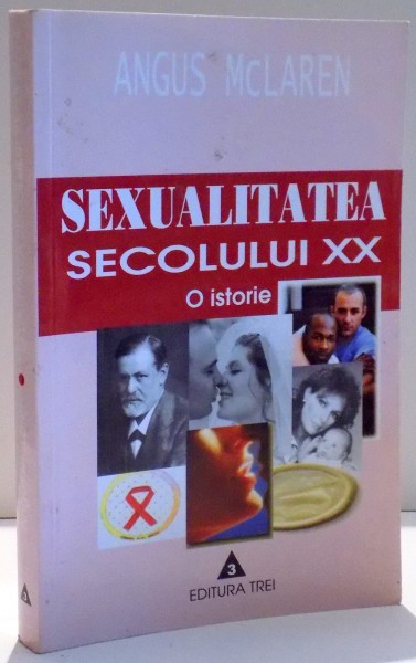 SEXUALITATEA SECOLULUI XX , O ISTORIE de ANGUS MCLAREN , 2002