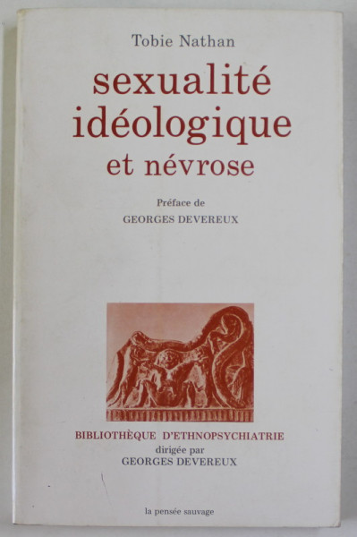 SEXUALITE IDEOLOGIQUE ET NEVROSE par TOBIE NATHAN , 1977