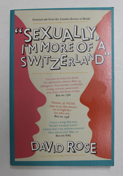 ' SEXUALLY , I 'M MORE OF SWITZERLAND by DAVID ROSE , PERSONAL ADS FROM THE ' LONDON REVIEW OF BOOKS ' , 2011