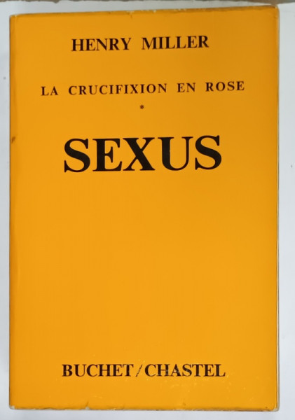 SEXUS , LA CRUCIFIXION EN ROSE par HENRY MILLER , 1971 , PREZINTA URME DE UZURA