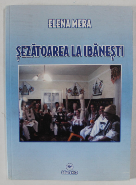 SEZATOAREA LA IBANESTI de ELENA MERA , 2012 *CONTINE CD