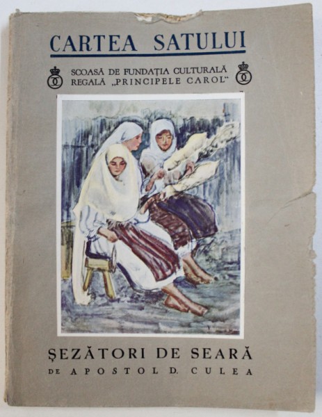 SEZATORI DE SEARA de APOSTOL D . CULEA , cu o reproducere in culori dupa RODICA MANIU , SERIA " CARTEA SATULUI " . NR. 12 , 1935