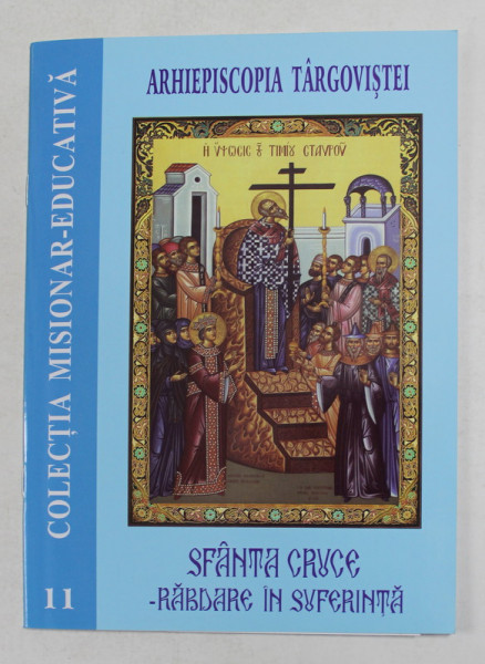 SFANTA CRUCE - RABDARE SI SUFERINTA , COLECTIA MISIONAR - EDUCATIVA , NR. 11 , 2016