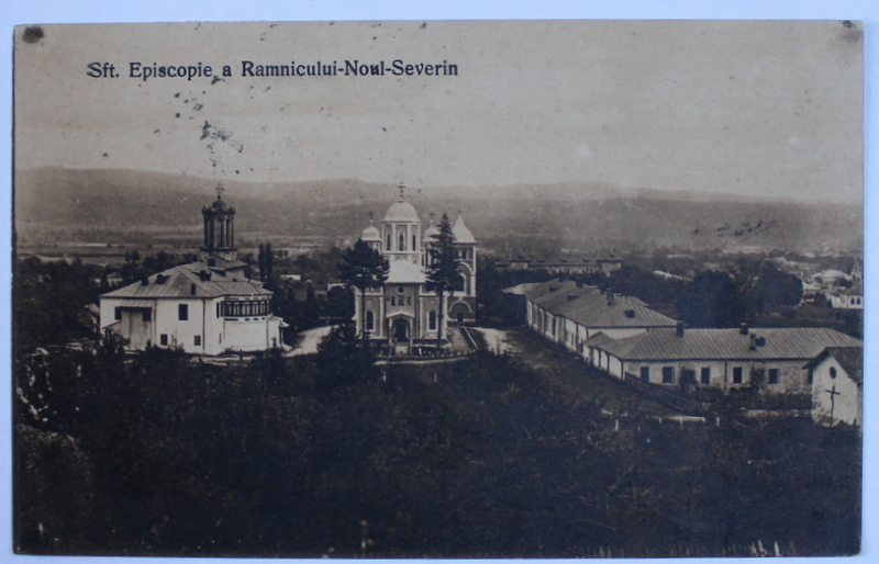 SFANTA EPISCOPIE A RAMNICULUI - NOUL - SEVERIN , CARTE POSTALA ILUSTRATA , MONOCROMA, CIRCULATA , DATATA 1925