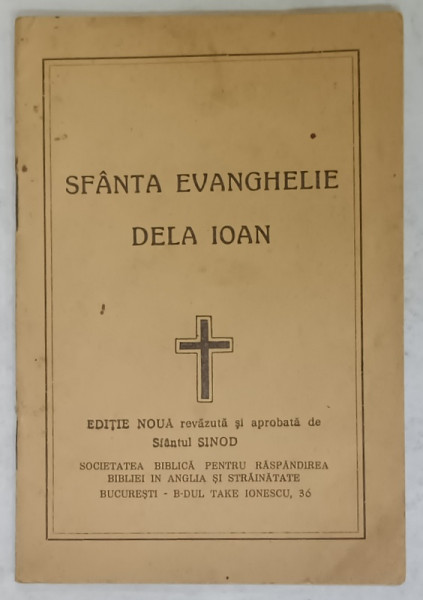 SFANTA EVANGHELIE DELA IOAN , editie noua revazuta de SFANTUL SINOD , EDITIE INTERBELICA
