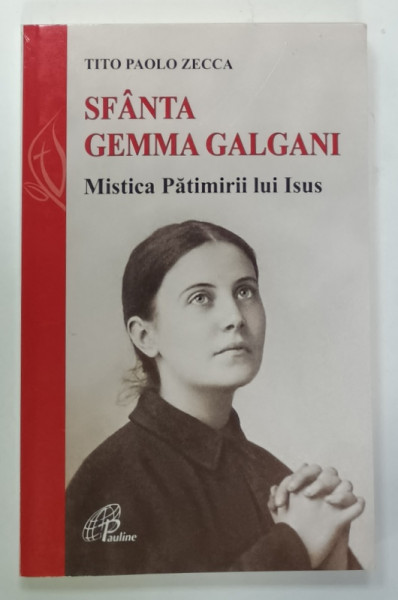 SFANTA GEMMA GALGANI , MISTICA PATIMIRII LUI ISUS de TITO PAOLO ZECCA , 2019