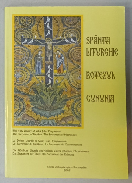 SFANTA LITURGHIE . BOTEZUL . CUNUNIA . TEXT IN ENGLEZA , FRANCEZA , GERMANA , 2007