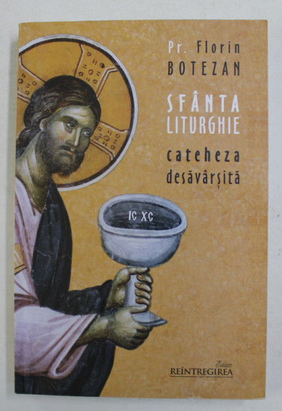 SFANTA LITURGHIE CATEHEZA DESAVARSITA de Pr. FLORIN BOTEZAN , 2016