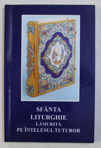 SFANTA LITURGHIE LAMURITA PE INTELESUL TUTUROR de C. VUIESCU si C. DRON , 2002