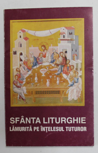 SFANTA LITURGHIE LAMURITA PE INTELESUL TUTUROR , de PREOT C. VUIESCU , 1942 , reeditata in 1999