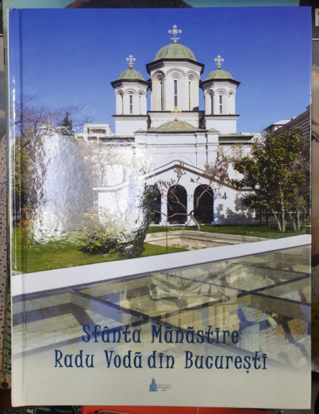 SFANTA MANASTIRE RADU VODA DIN BUCURESTI , ALBUM DE PREZENTARE, 2018