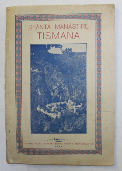 SFANTA MANASTIRE TISMANA  - CALAUZA VIZITATORULUI TISMANEI de GR . PREJBENAU si GLICHERIE LOVIN , 1934