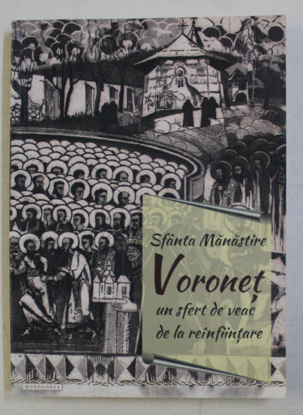 SFANTA MANASTIRE VORONET , UN SFERT DE VEAC DE LA REINFIINTARE , 2016