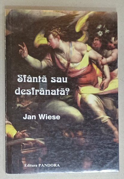 SFANTA SAU DESFRANATA ? de JAN WIESE , 2000