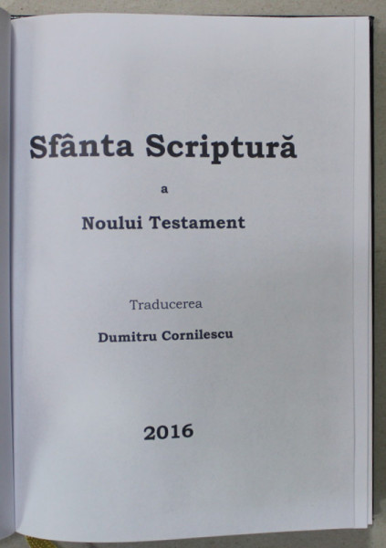 SFANTA SCRIPTURA A NOULUI TESTAMENT , TRADUCEREA DUMITRU CORNILESCU , 2016, LEGATURA CARTONATA