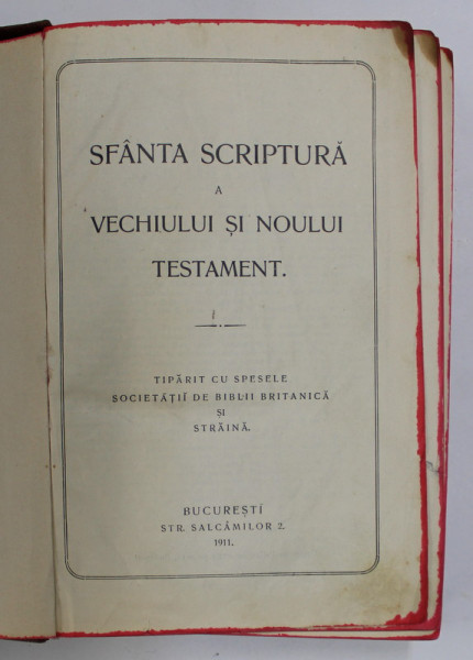 SFANTA SCRIPTURA A VECHIULUI SI NOULUI TESTAMENT - TIPARITA CU SPESELE SOCIETATII DE BIBLII BRITANICA SI STRAINA , 1911